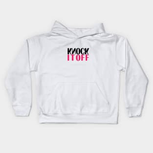 Knock It Off Kids Hoodie